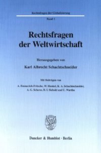 cover of the book Rechtsfragen der Weltwirtschaft: Mit Beiträgen von A. Emmerich-Fritsche, W. Hankel, K. A. Schachtschneider, A. G. Scherer, D. I. Siebold und U. Wartha