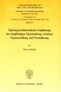 cover of the book Optionspreistheoretische Fundierung der langfristigen Entscheidung zwischen Eigenerstellung und Fremdbezug