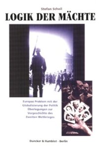 cover of the book Logik der Mächte: Europas Problem mit der Globalisierung der Politik. Überlegungen zur Vorgeschichte des Zweiten Weltkrieges