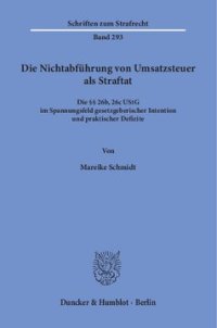 cover of the book Die Nichtabführung von Umsatzsteuer als Straftat: Die §§ 26b, 26c UStG im Spannungsfeld gesetzgeberischer Intention und praktischer Defizite