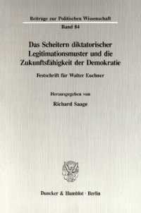 cover of the book Das Scheitern diktatorischer Legitimationsmuster und die Zukunftsfähigkeit der Demokratie: Festschrift für Walter Euchner