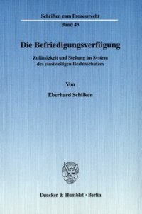 cover of the book Die Befriedigungsverfügung: Zulässigkeit und Stellung im System des einstweiligen Rechtsschutzes