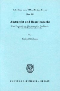 cover of the book Amtsrecht und Beamtenrecht: Eine Untersuchung über normative Strukturen des staatlichen Innenbereichs