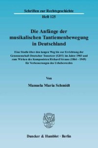 cover of the book Die Anfänge der musikalischen Tantiemenbewegung in Deutschland: Eine Studie über den langen Weg bis zur Errichtung der Genossenschaft Deutscher Tonsetzer (GDT) im Jahre 1903 und zum Wirken des Komponisten Richard Strauss (1864–1949) für Verbesserungen des