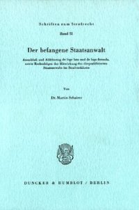 cover of the book Der befangene Staatsanwalt: Ausschluß und Ablehnung de lege lata und de lege ferenda, sowie Rechtsfolgen der Mitwirkung des disqualifizierten Staatsanwalts im Strafverfahren