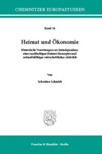 cover of the book Heimat und Ökonomie: Historische Verortungen zur Interdependenz eines nachhaltigen Heimat-Konzeptes und zukunftsfähiger wirtschaftlicher Aktivität