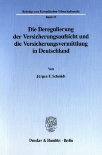 cover of the book Die Deregulierung der Versicherungsaufsicht und die Versicherungsvermittlung in Deutschland