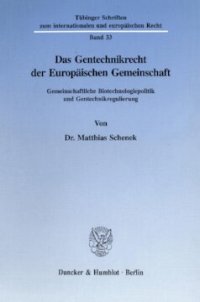 cover of the book Das Gentechnikrecht der Europäischen Gemeinschaft: Gemeinschaftliche Biotechnologiepolitik und Gentechnikregulierung