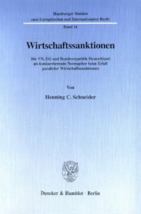 cover of the book Wirtschaftssanktionen: Die VN, EG und Bundesrepublik Deutschland als konkurrierende Normgeber beim Erlaß paralleler Wirtschaftssanktionen