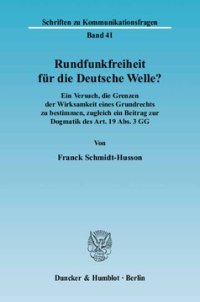 cover of the book Rundfunkfreiheit für die Deutsche Welle?: Ein Versuch, die Grenzen der Wirksamkeit eines Grundrechts zu bestimmen, zugleich ein Beitrag zur Dogmatik des Art. 19 Abs. 3 GG