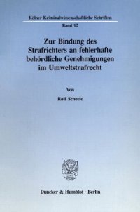 cover of the book Zur Bindung des Strafrichters an fehlerhafte behördliche Genehmigungen im Umweltstrafrecht