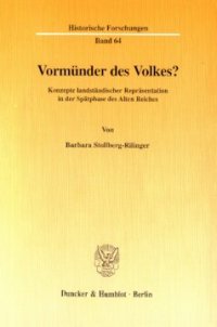 cover of the book Vormünder des Volkes?: Konzepte landständischer Repräsentation in der Spätphase des Alten Reiches