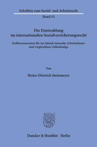 cover of the book Die Einstrahlung im internationalen Sozialversicherungsrecht: Kollisionsnormen für ins Inland entsandte Arbeitnehmer und vergleichbare Selbständige