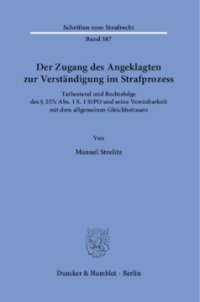 cover of the book Der Zugang des Angeklagten zur Verständigung im Strafprozess: Tatbestand und Rechtsfolge des § 257c Abs. 1 S. 1 StPO und seine Vereinbarkeit mit dem allgemeinen Gleichheitssatz