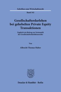 cover of the book Gesellschafterdarlehen bei gehebelten Private Equity Transaktionen: Zugleich ein Beitrag zur Systematik des Gesellschafterdarlehensrechts