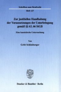 cover of the book Zur justitiellen Handhabung der Voraussetzungen der Unterbringung gemäß §§ 63, 66 StGB: Eine kasuistische Untersuchung