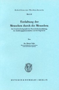 cover of the book Entfaltung der Menschen durch die Menschen: Zur Grundrechtsdogmatik der Persönlichkeitsentfaltung, der Ausübungsgemeinschaften und des Eigentums