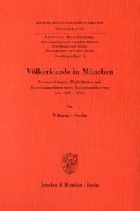 cover of the book Völkerkunde in München: Voraussetzungen, Möglichkeiten und Entwicklungslinien ihrer Institutionalisierung (ca. 1850 - 1933)