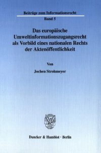 cover of the book Das europäische Umweltinformationszugangsrecht als Vorbild eines nationalen Rechts der Aktenöffentlichkeit