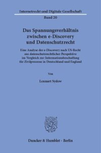 cover of the book Das Spannungsverhältnis zwischen e-Discovery und Datenschutzrecht: Eine Analyse der e-Discovery nach US-Recht aus datenschutzrechtlicher Perspektive im Vergleich zur Informationsbeschaffung für Zivilprozesse in Deutschland und England