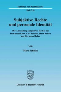 cover of the book Subjektive Rechte und personale Identität: Die Anwendung subjektiver Rechte bei Immanuel Kant, Carl Schmitt, Hans Kelsen und Hermann Heller