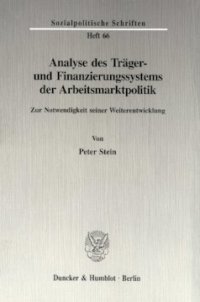 cover of the book Analyse des Träger- und Finanzierungssystems der Arbeitsmarktpolitik: Zur Notwendigkeit seiner Weiterentwicklung