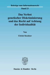 cover of the book Das Verbot genetischer Diskriminierung und das Recht auf Achtung der Individualität: Gendiagnostik als Anlass für gleichheits- und persönlichkeitsrechtliche Erwägungen zum Umgang mit prognostischen und anderen statistischen Daten