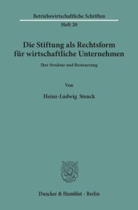 cover of the book Die Stiftung als Rechtsform für wirtschaftliche Unternehmen: Ihre Struktur und Besteuerung