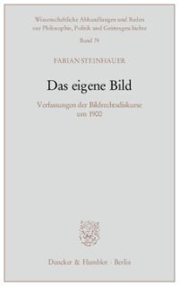 cover of the book Das eigene Bild: Verfassungen der Bildrechtsdiskurse um 1900