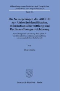 cover of the book Die Neuregelungen des ARUG II zur Aktionärsidentifikation, Informationsübermittlung und Rechtsausübungserleichterung: Auswirkungen der Umsetzung des Kapitels la der überarbeiteten Aktionärsrechterichtlinie auf das deutsche Gesellschaftsrecht