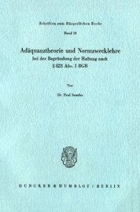 cover of the book Adäquanztheorie und Normzwecklehre bei der Begründung der Haftung nach § 823 Abs. 1 BGB