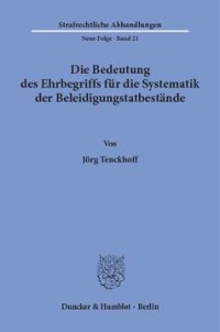 cover of the book Die Bedeutung des Ehrbegriffs für die Systematik der Beleidigungstatbestände