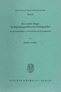 cover of the book Der soziale Schutz als Regelungsproblem des Vertragsrechts: Die Schutzbedürftigkeit von Arbeitnehmern und Wohnungsmietern