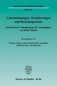 cover of the book Unternehmungen, Versicherungen und Rechnungswesen: Festschrift zur Vollendung des 65. Lebensjahres von Dieter Rückle