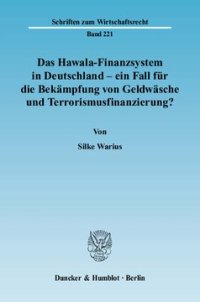 cover of the book Das Hawala-Finanzsystem in Deutschland - ein Fall für die Bekämpfung von Geldwäsche und Terrorismusfinanzierung?: Eine Untersuchung unter Einbeziehung aufsichtsrechtlicher und anderer gesetzlicher Rahmenbedingungen