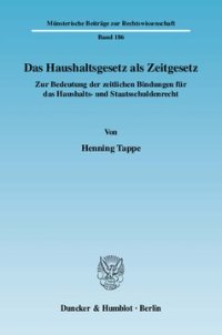 cover of the book Das Haushaltsgesetz als Zeitgesetz: Zur Bedeutung der zeitlichen Bindungen für das Haushalts- und Staatsschuldenrecht