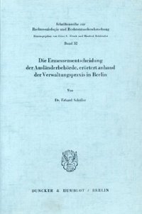 cover of the book Die Ermessensentscheidung der Ausländerbehörde, erörtert anhand der Verwaltungspraxis in Berlin