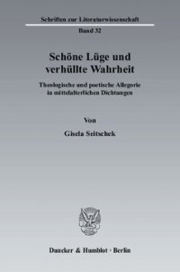 cover of the book Schöne Lüge und verhüllte Wahrheit: Theologische und poetische Allegorie in mittelalterlichen Dichtungen