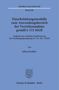 cover of the book Einschränkungsmodelle zum Anwendungsbereich der Vorteilsannahme gemäß § 331 StGB: Zugleich eine rechtliche Qualifizierung der Genehmigungsregelung in § 331 Abs. 3 StGB