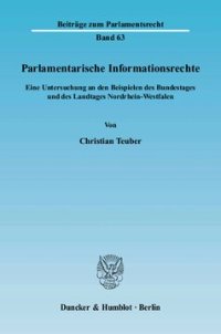 cover of the book Parlamentarische Informationsrechte: Eine Untersuchung an den Beispielen des Bundestages und des Landtages Nordrhein-Westfalen