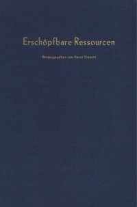 cover of the book Erschöpfbare Ressourcen: Verhandlungen auf der Arbeitstagung der Gesellschaft für Wirtschafts- und Sozialwissenschaften - Verein für Socialpolitik - in Mannheim vom 24. - 26. September 1979