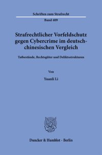 cover of the book Strafrechtlicher Vorfeldschutz gegen Cybercrime im deutsch-chinesischen Vergleich: Tatbestände, Rechtsgüter und Deliktsstrukturen