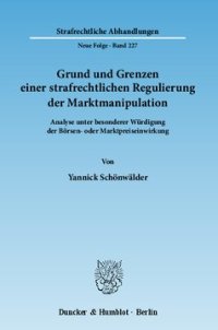 cover of the book Grund und Grenzen einer strafrechtlichen Regulierung der Marktmanipulation: Analyse unter besonderer Würdigung der Börsen- oder Marktpreiseinwirkung