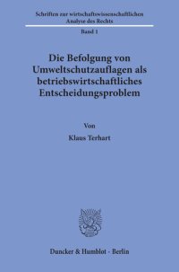 cover of the book Die Befolgung von Umweltschutzauflagen als betriebswirtschaftliches Entscheidungsproblem