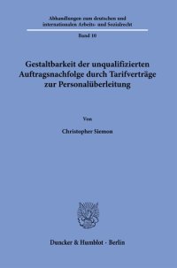 cover of the book Gestaltbarkeit der unqualifizierten Auftragsnachfolge durch Tarifverträge zur Personalüberleitung