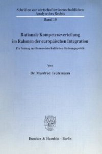 cover of the book Rationale Kompetenzverteilung im Rahmen der europäischen Integration: Ein Beitrag zur finanzwirtschaftlichen Ordnungspolitik