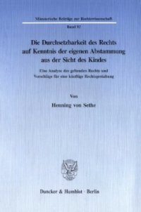 cover of the book Die Durchsetzbarkeit des Rechts auf Kenntnis der eigenen Abstammung aus der Sicht des Kindes: Eine Analyse des geltenden Rechts und Vorschläge für eine künftige Rechtsgestaltung