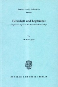 cover of the book Herrschaft und Legitimität: Zeitgebundene Aspekte in Max Webers Herrschaftssoziologie