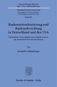 cover of the book Bankenrestrukturierung und Bankenabwicklung in Deutschland und den USA: Ökonomische Notwendigkeit und rechtliche Analyse des Sonderinsolvenzrechts für Banken