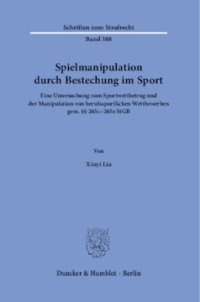 cover of the book Spielmanipulation durch Bestechung im Sport: Eine Untersuchung zum Sportwettbetrug und der Manipulation von berufssportlichen Wettbewerben gem. §§ 265c - 265e StGB